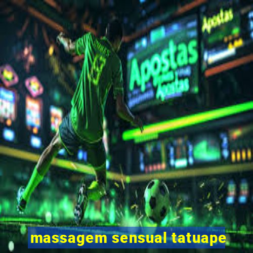 massagem sensual tatuape